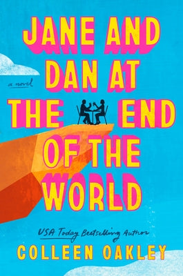 Jane and Dan at the End of the World by Oakley, Colleen