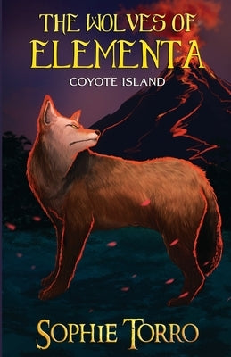 The Wolves of Elementa: Coyote Island by Torro, Sophie