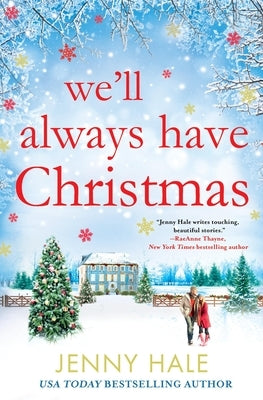 We'll Always Have Christmas by Hale, Jenny