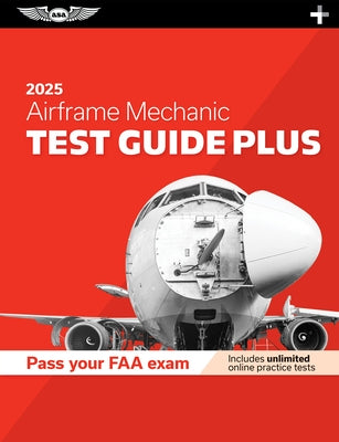 Airframe Mechanic Test Guide Plus 2025: Paperback Plus Software to Study and Prepare for Your Aviation Mechanic FAA Knowledge Exam by ASA Test Prep Board