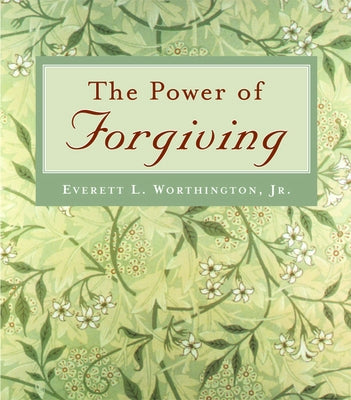 The Power of Forgiving by Worthington, Everett L.