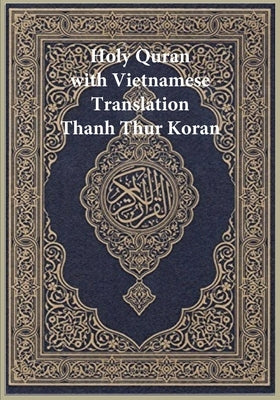 Holy Quran with Vietnamese Translation: Thanh Thur Koran by Allah