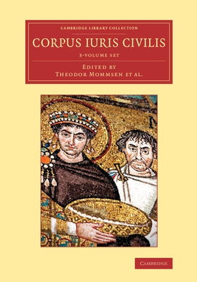 Corpus Iuris Civilis 3 Volume Set by Mommsen, Theodor