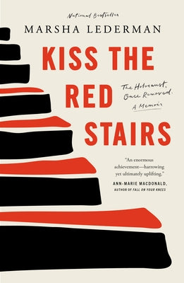 Kiss the Red Stairs: The Holocaust, Once Removed: A Memoir by Lederman, Marsha