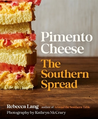 Pimento Cheese: The Southern Spread by Lang, Rebecca