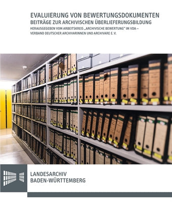 Evaluierung Von Bewertungsdokumenten: Beitrage Zur Archivischen Uberlieferungsbildung by Kohlhammer Verlag