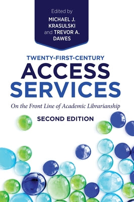 Twenty-First-Century Access Services:: On the Front Line of Academic Librarianship, Second Edition by Dawes, Trevor A.