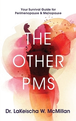 The Other PMS: Your Survival Guide for Perimenopause & Menopause by McMillan, Lakeischa W.