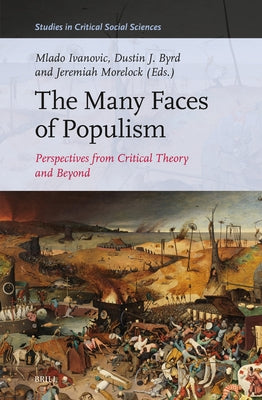 The Many Faces of Populism: Perspectives from Critical Theory and Beyond by Ivanovic, Mlado