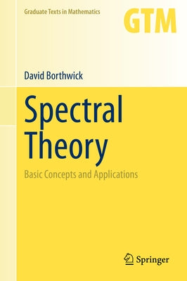 Spectral Theory: Basic Concepts and Applications by Borthwick, David