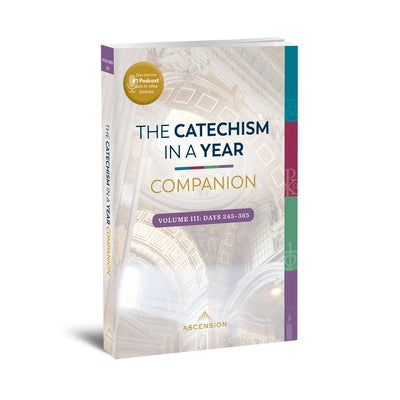 Catechism in a Year Companion: Volume III by Schmitz, Mike