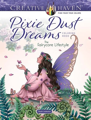 Creative Haven Pixie Dust Dreams Coloring Book: The Fairycore Lifestyle by Ledesma, Paule