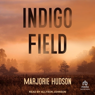 Indigo Field by Hudson, Marjorie