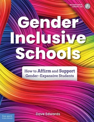 Gender-Inclusive Schools: How to Affirm and Support Gender-Expansive Students by Edwards, David