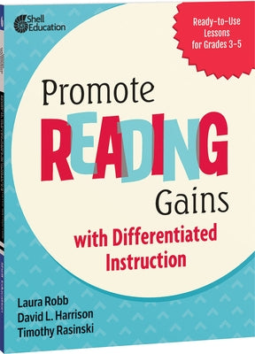 Promote Reading Gains with Differentiated Instruction: Ready-To-Use Lessons for Grades 3-5 by Robb, Laura