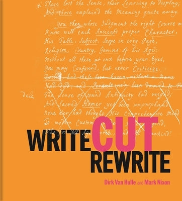 Write Cut Rewrite: The Cutting Room Floor of Modern Literature by Van Hulle, Dirk