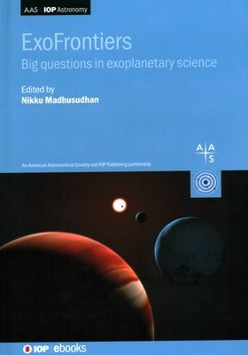 ExoFrontiers: Big questions in exoplanetary science by Madhusudhan, Nikku