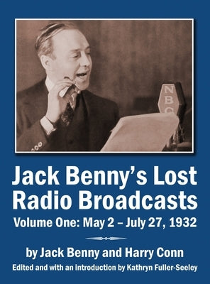 Jack Benny's Lost Radio Broadcasts Volume One: May 2 - July 27, 1932 (hardback) by Benny, Jack
