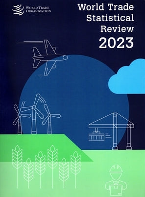 World Trade Statistical Review 2023 by World Trade Organization