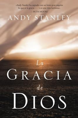La Gracia de Dios = The Grace of God = The Grace of God by Stanley, Andy