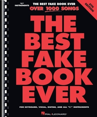 Best Fake Book Ever - 5th Edition: Over 1000 Songs for Keyboard, Vocal, Guitar, and All C Instruments by Hal Leonard Corp