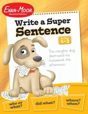 Write a Super Sentence, Grade 1 - 3 Teacher Resource by Evan-Moor Educational Publishers