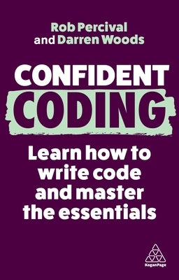 Confident Coding: Learn How to Code and Master the Essentials by Percival, Rob