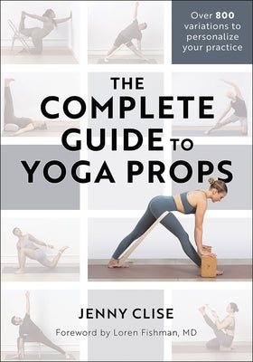 The Complete Guide to Yoga Props by Clise, Jenny