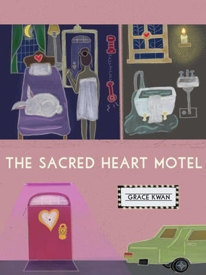 The Sacred Heart Motel by Kwan, Grace