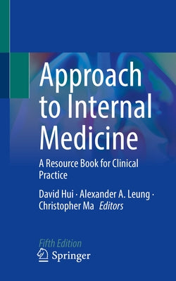 Approach to Internal Medicine: A Resource Book for Clinical Practice by Hui, David