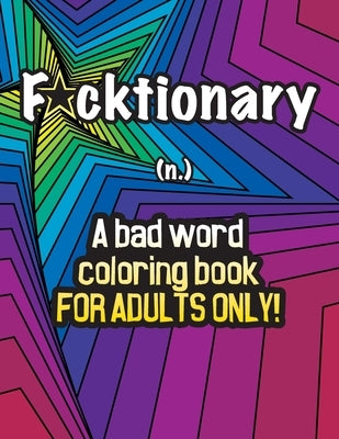 Fucktionary; A bad word coloring book for adults only!: Cuss Word Coloring Book for Stress Relief and Relaxation. by Studio, Meem