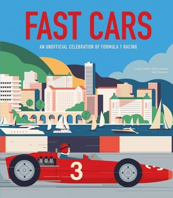 Fast Cars: An Unofficial Celebration of Formula 1 Racing by Cassini Della Riviera, Luigi