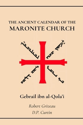 The Ancient Calendar of the Maronite Church by Ibn Al-Qola'i, Gebrail