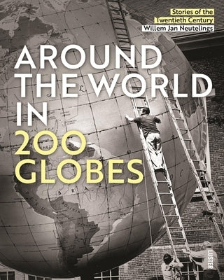 Around the World in 200 Globes by Jan Neutelings, Willem