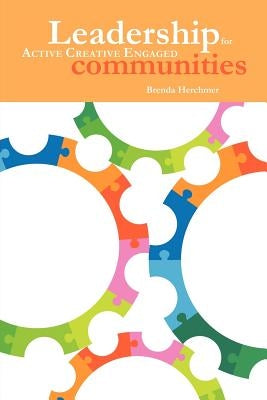 Leadership: For Active Creative Engaged Communities by Herchmer, Brenda