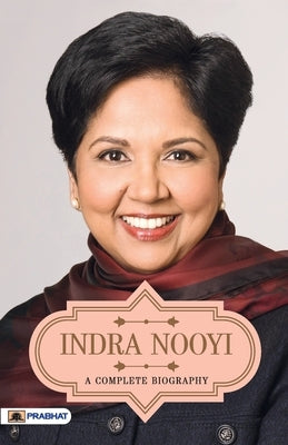 Indra Nooyi A Complete Biography by Gandhi, A. K.