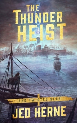 The Thunder Heist by Herne, Jed