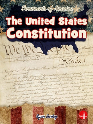 The United States Constitution by Earley, Ryan