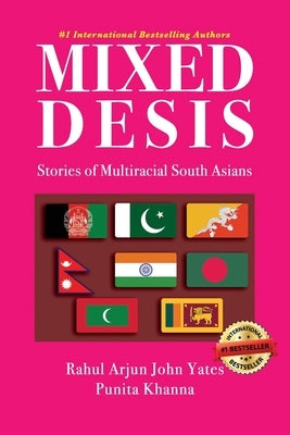 Mixed Desis: Stories of Multiracial South Asians by Khanna, Punita