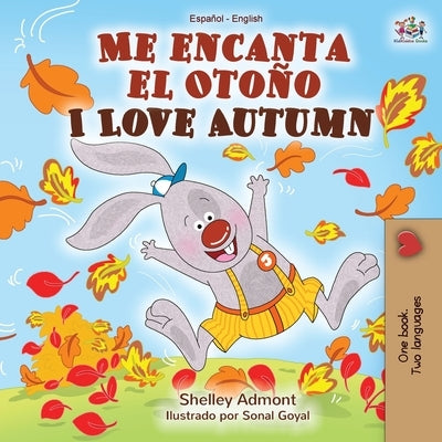 Me encanta el Otoño I Love Autumn: Spanish English Bilingual Book by Admont, Shelley