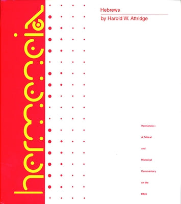 Hebrews: A Commentary on the Epistle to the Hebrews by Attridge, Harold W.