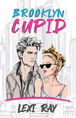 Brooklyn Cupid: A Hidden Identity Roommate Romance by Ray, Lexi