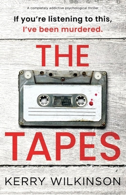 The Tapes: A completely addictive psychological thriller by Wilkinson, Kerry