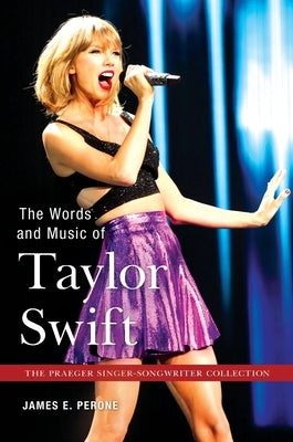 The Words and Music of Taylor Swift by Perone, James