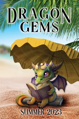 Dragon Gems: Summer 2023 by Water Dragon Publishing