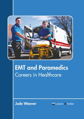 EMT and Paramedics: Careers in Healthcare by Weaver, Jude