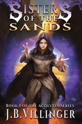 Sisters of the Sands: Book 1 of the Acolytes series by Villinger, James B.