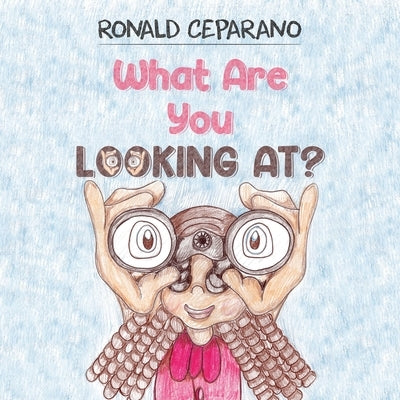 What Are You Looking At? by Ceparano, Ronald