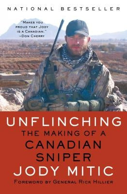 Unflinching: The Making of a Canadian Sniper by Mitic, Jody