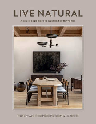 Live Natural: A Relaxed Approach to Creating Healthy Homes by Davin, Alison